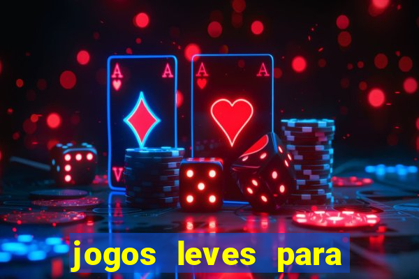 jogos leves para pc fraco blog